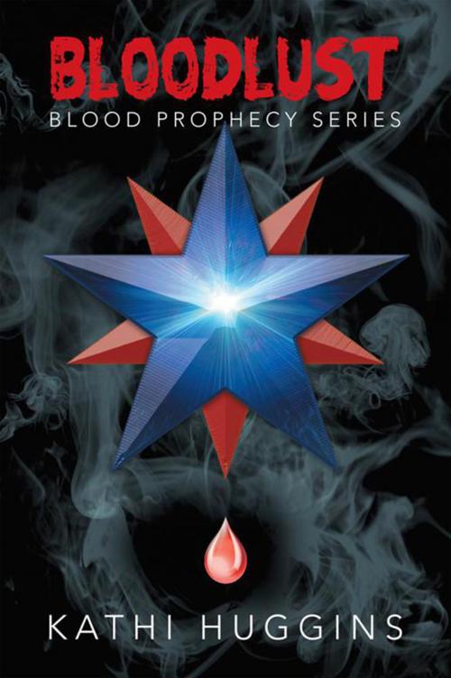 Cover of the book Bloodlust by Kathi Huggins, Xlibris US