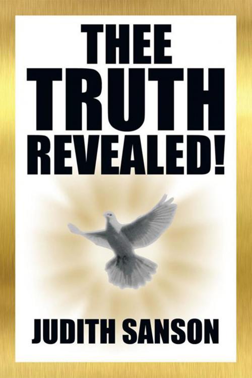 Cover of the book Thee Truth Revealed! by Judith Sanson, Xlibris US