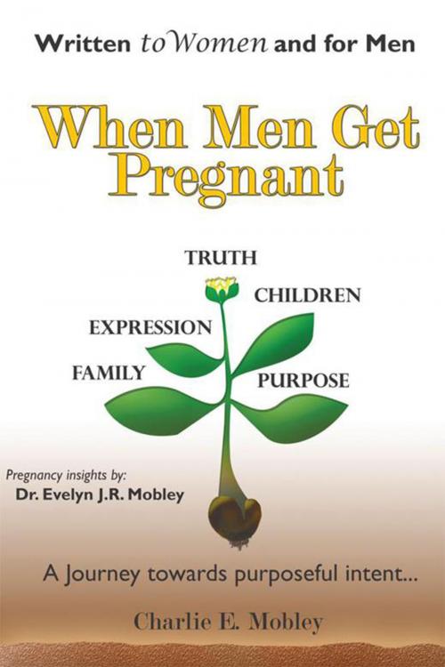 Cover of the book When Men Get Pregnant by Charlie E. Mobley, Xlibris US