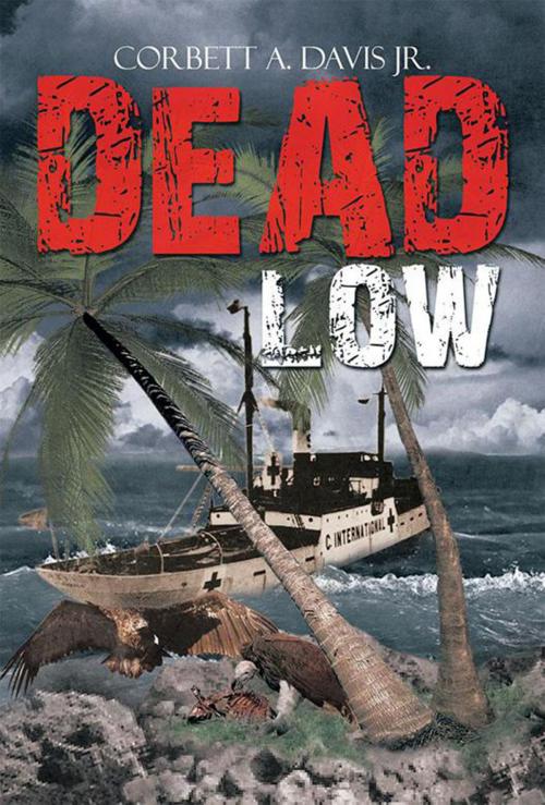 Cover of the book ''Dead Low'' by Corbett A. Davis Jr., Xlibris US
