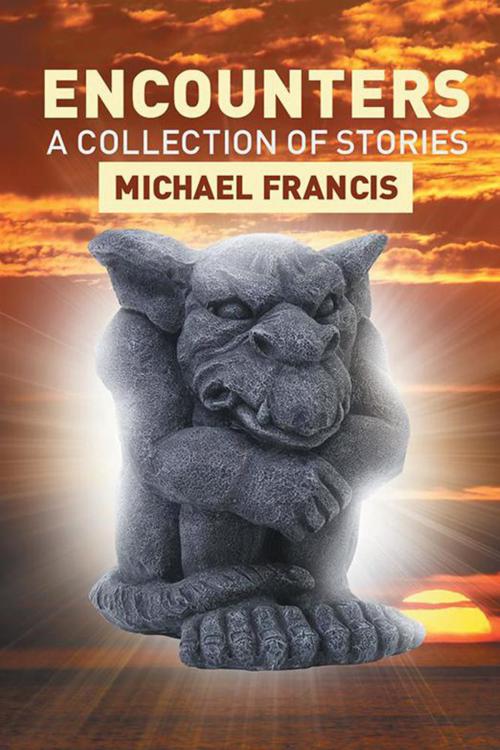 Cover of the book Encounters by Michael Francis, Xlibris US