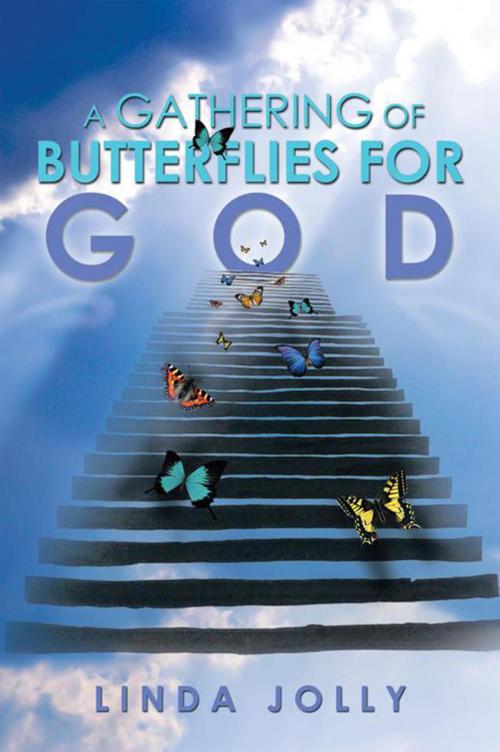 Cover of the book A Gathering of Butterflies for God by Linda Jolly, Xlibris US