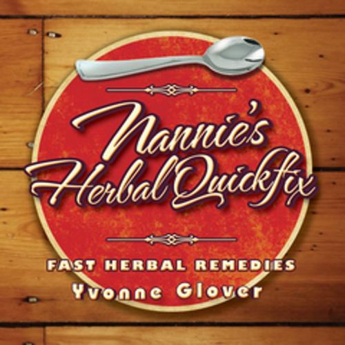 Cover of the book Nannie's Herbal Quickfix by Yvonne Glover, Xlibris US
