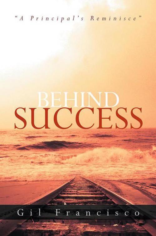 Cover of the book Behind Success by Gil Francisco, Xlibris US