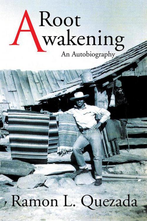 Cover of the book A Root Awakening by Ramon L. Quezada, Xlibris US