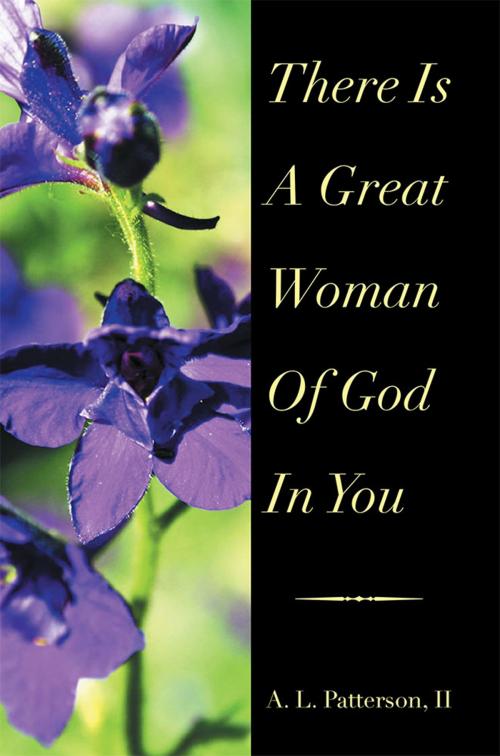 Cover of the book There Is a Great Woman of God in You by A. L. Patterson II, Xlibris US