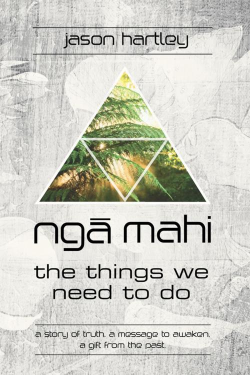 Cover of the book Nga Mahi by Jason Hartley, Xlibris AU