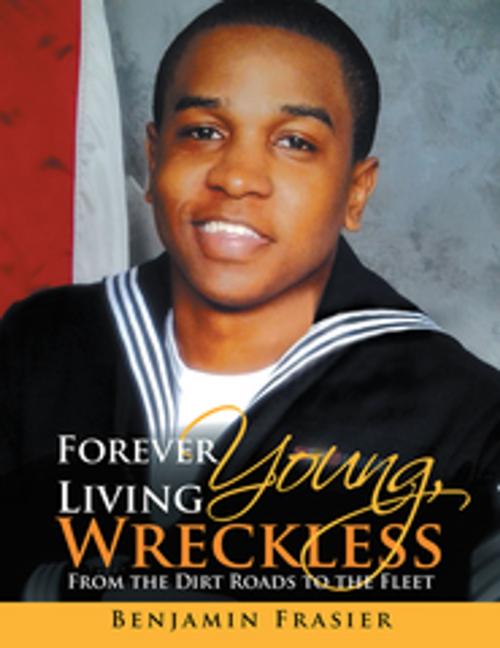 Cover of the book Forever Young, Living Wreckless by Benjamin Frasier, Xlibris US
