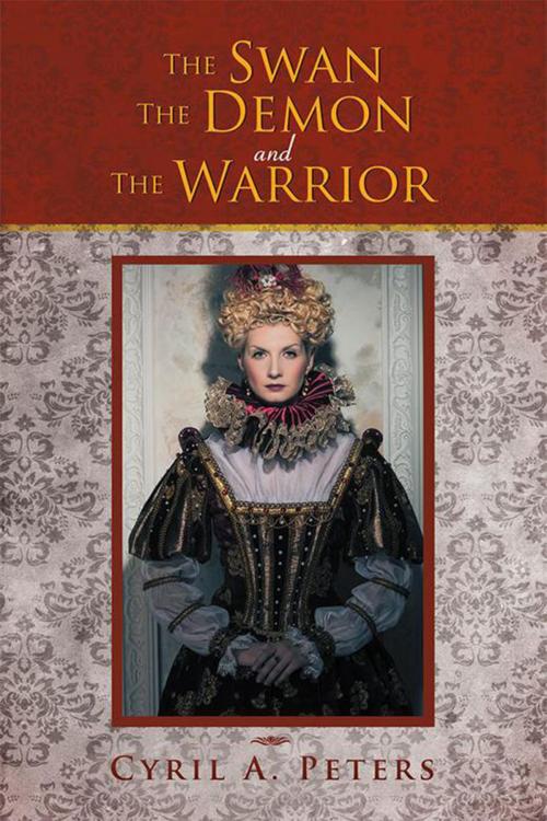 Cover of the book The Swan the Demon and the Warrior by Cyril A. Peters, Xlibris AU