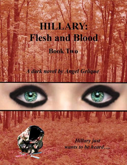 Cover of the book Hillary: Flesh and Blood by Angel Gelique, Angel Gelique