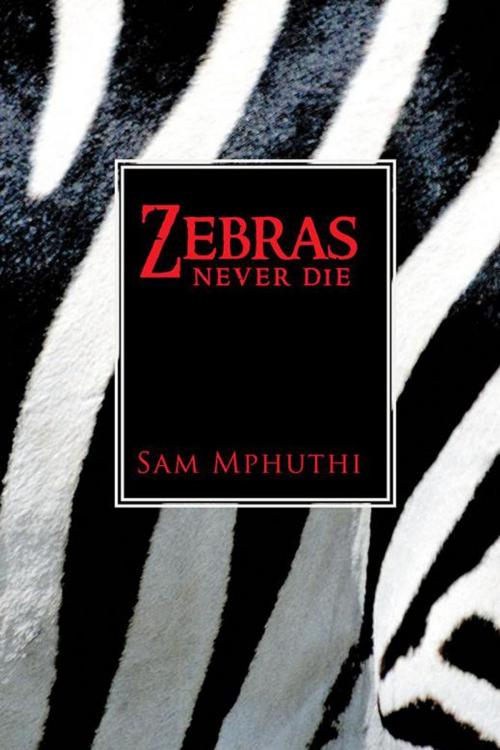 Cover of the book Zebras Never Die by Sam Mphuthi, Trafford Publishing