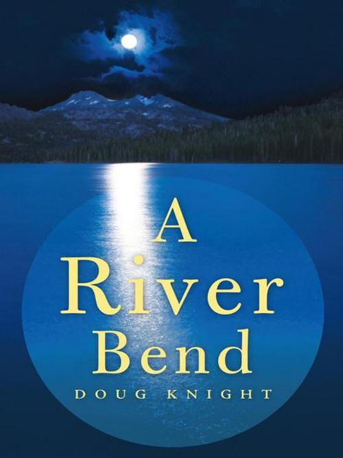 Cover of the book A River Bend by Doug Knight, WestBow Press