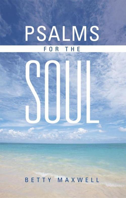 Cover of the book Psalms for the Soul by Betty Maxwell, WestBow Press