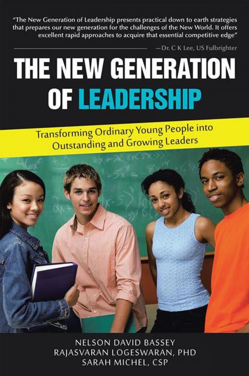 Cover of the book The New Generation of Leadership by Nelson David Bassey, Rajasvaran Logeswaran, Sarah Michel, WestBow Press