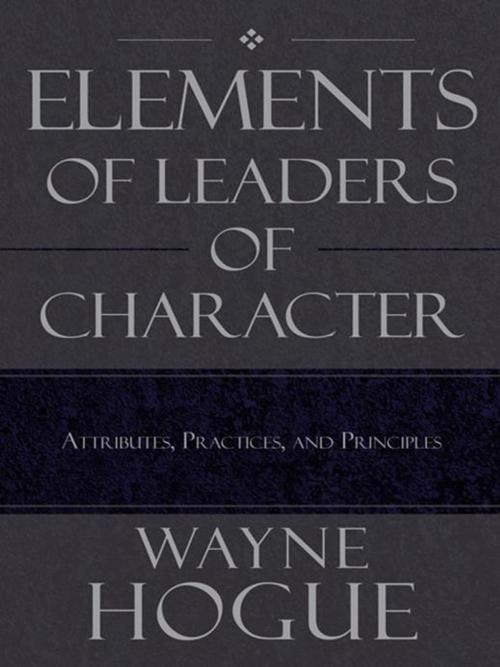 Cover of the book Elements of Leaders of Character by Wayne Hogue, WestBow Press