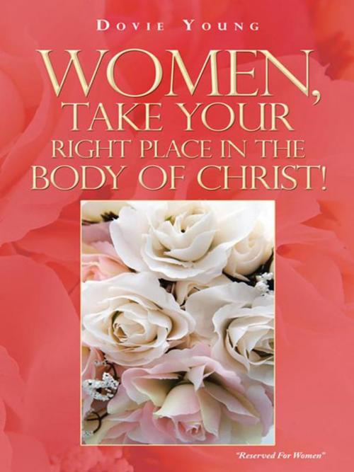 Cover of the book Women, Take Your Right Place in the Body of Christ! by Dovie Young, WestBow Press