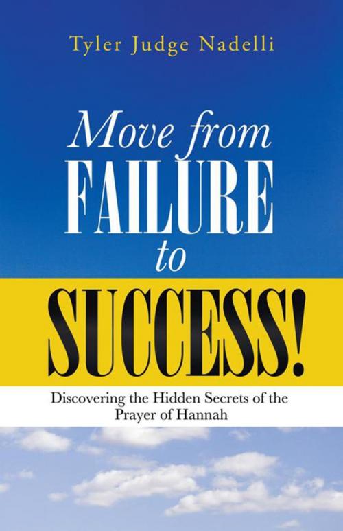 Cover of the book Move from Failure to Success! by Tyler Judge Nadelli, WestBow Press