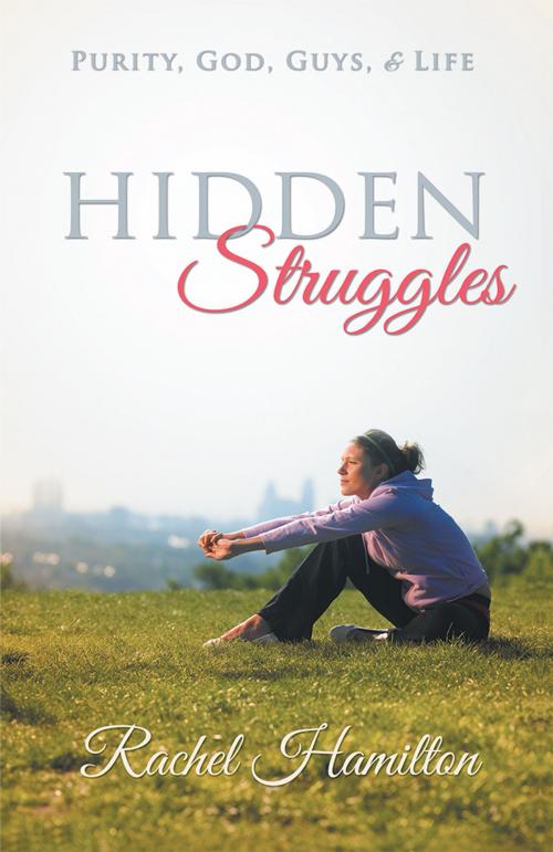 Cover of the book Hidden Struggles by Rachel Hamilton, WestBow Press
