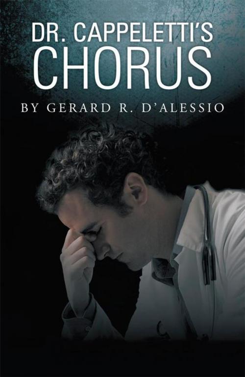 Cover of the book Dr. Cappeletti's Chorus by Gerard R. D’Alessio, iUniverse