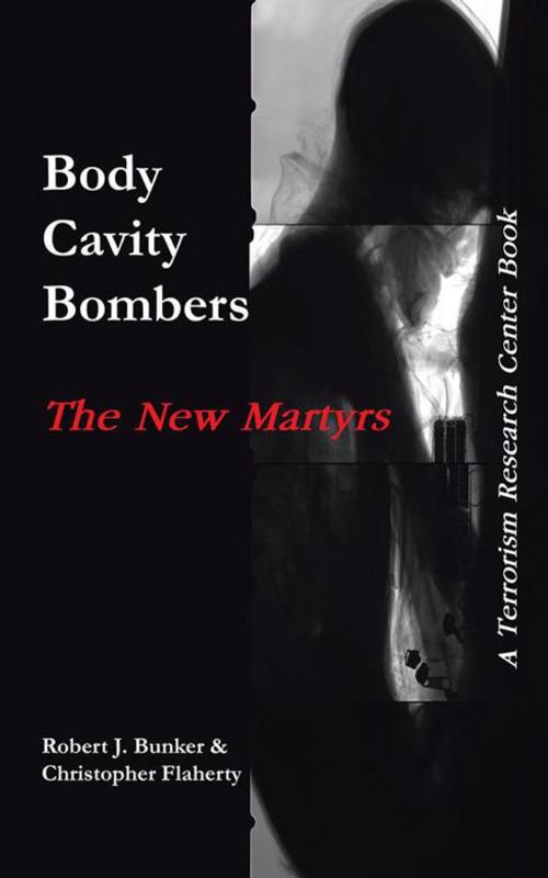 Cover of the book Body Cavity Bombers: the New Martyrs by Christopher Flaherty, Robert J. Bunker, iUniverse