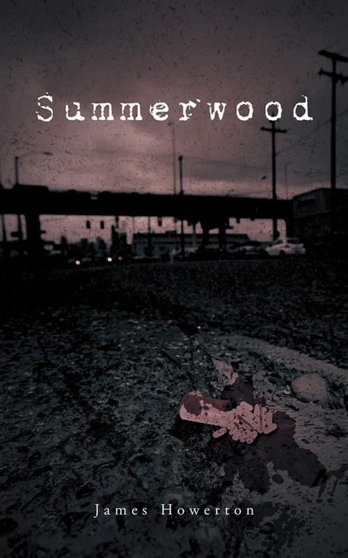 Cover of the book Summerwood by James Howerton, iUniverse