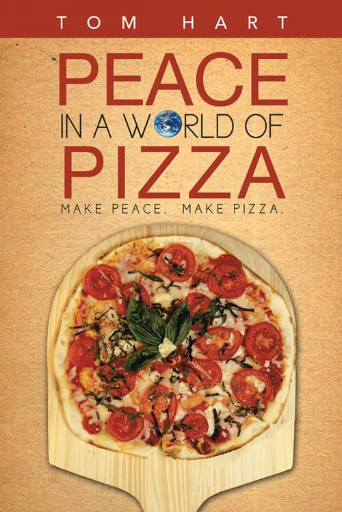 Cover of the book Peace in a World of Pizza by Tom Hart, iUniverse