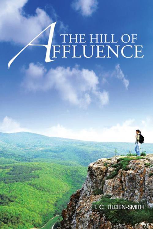 Cover of the book The Hill of Affluence by T. C. Tilden-Smith, AuthorHouse UK