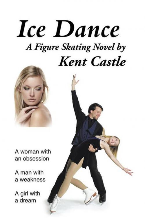 Cover of the book Ice Dance by Kent Castle, AuthorHouse
