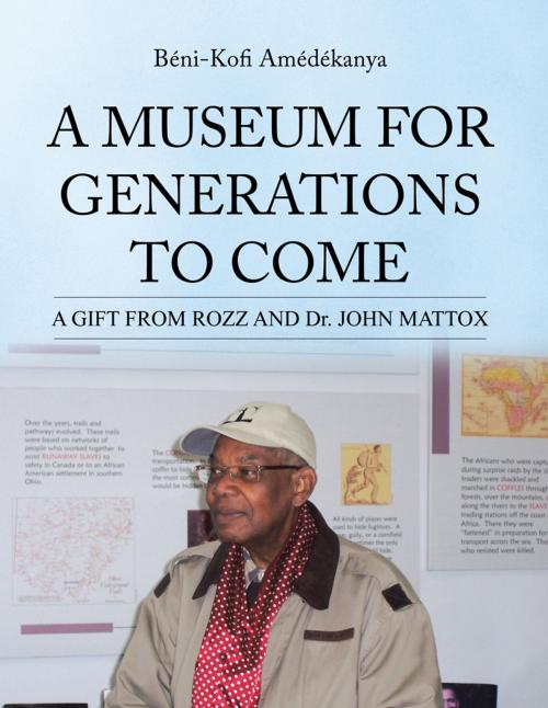 Cover of the book A Museum for Generations to Come by Beni-Kofi Amedekanya, AuthorHouse