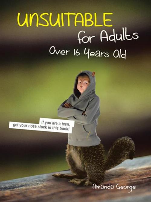 Cover of the book Unsuitable for Adults over 16 Years Old by Amanda George, AuthorHouse UK