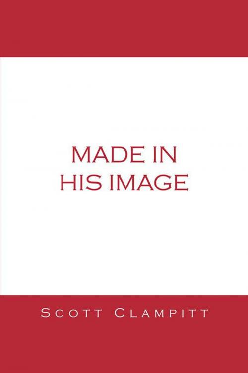 Cover of the book Made in His Image by Scott Clampitt, AuthorHouse