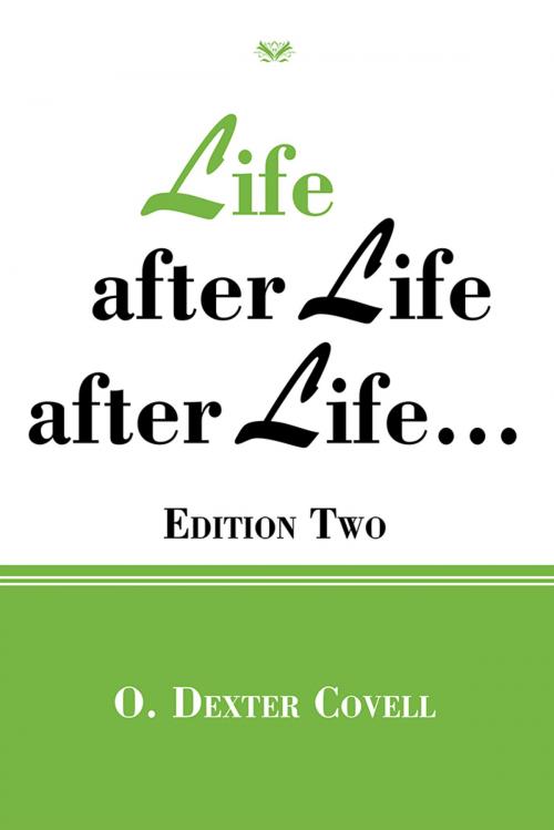 Cover of the book Life After Life After Life… by O. Dexter Covell, AuthorHouse
