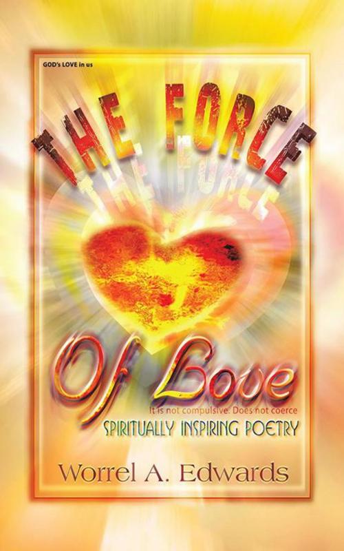 Cover of the book The Force of Love by Worrel A. Edwards, AuthorHouse