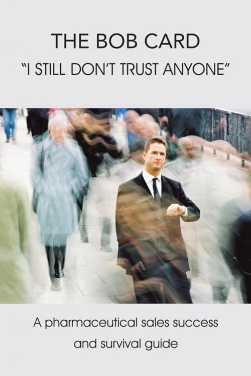 Cover of the book The Bob Card "I Still Don't Trust Anyone" by Bob Card, AuthorHouse