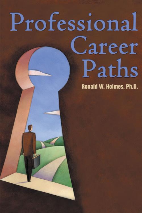 Cover of the book Professional Career Paths by Ronald W. Holmes, AuthorHouse