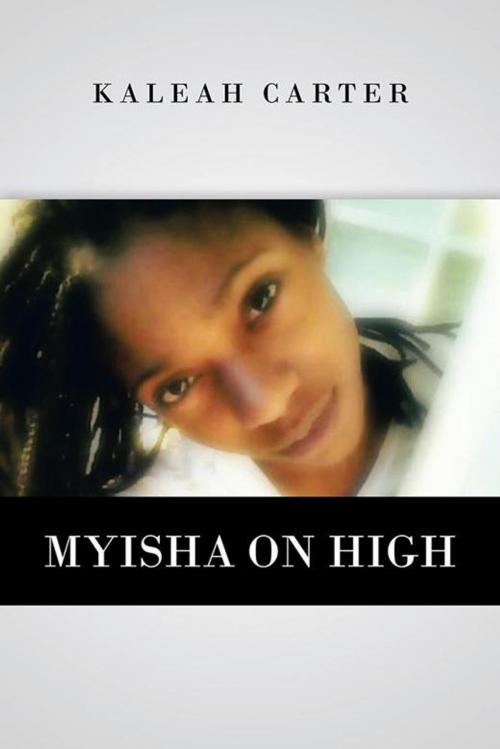 Cover of the book Myisha on High by Kaleah Carter, AuthorHouse