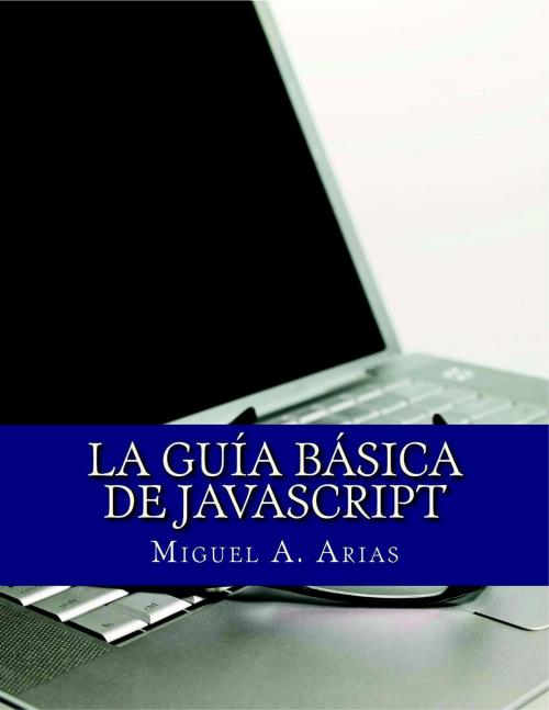 Cover of the book La Guía Básica de JavaScript by Miguel Ángel Arias, IT Campus Academy