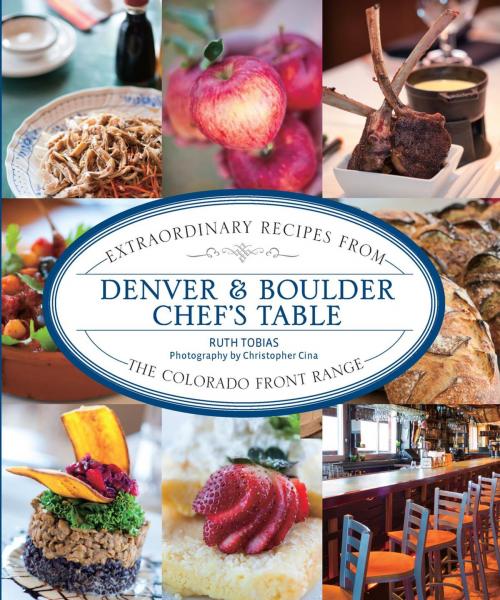 Cover of the book Denver & Boulder Chef's Table by Ruth Tobias, Lyons Press