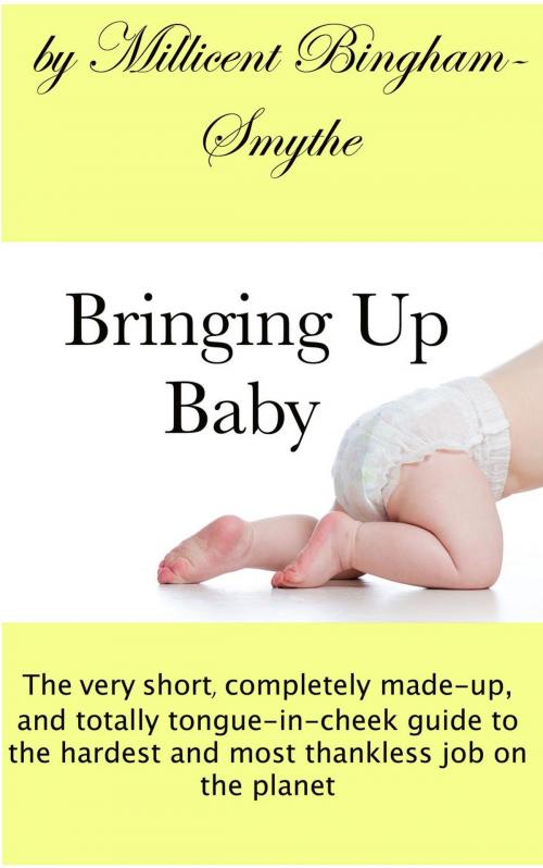 Cover of the book Bringing Up Baby by Millicent Bingham-Smythe, Dee Ernst