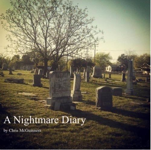 Cover of the book A Nightmare Diary by Chris McGuinness, Chris McGuinness