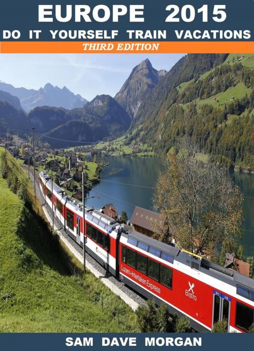 Cover of the book Europe: Do it yourself trains vacations by Sam Dave Morgan, Sam Dave Morgan
