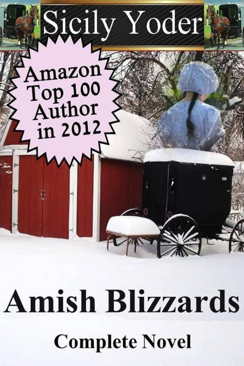 Cover of the book Amish Blizzards: The Complete Novel by Sicily Yoder, Sicily Yoder