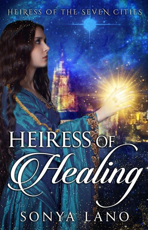Cover of the book Heiress of Healing by Sonya Lano, Sonya Lano
