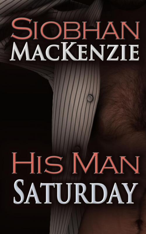Cover of the book His Man Saturday by Siobhan MacKenzie, Edin Road Press