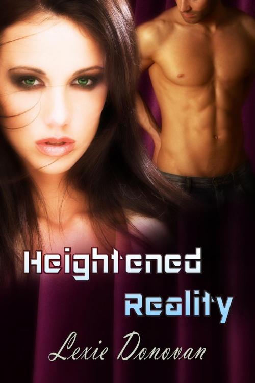Cover of the book Heightened Reality by Lexie Donovan, Lexie Donovan