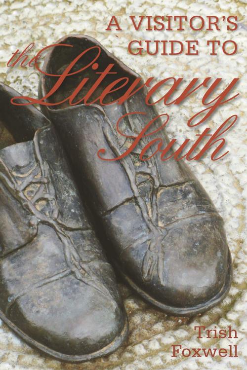 Cover of the book A Visitor's Guide to the Literary South by Trish Foxwell, Countryman Press