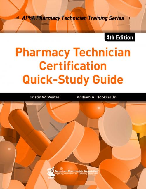 Cover of the book Pharmacy Technician Certification Quick-Study Guide, 4e by Kristin W. Weitzel, PharmD, CDE, William A. Hopkins Jr., PharmD, American Pharmacists Association