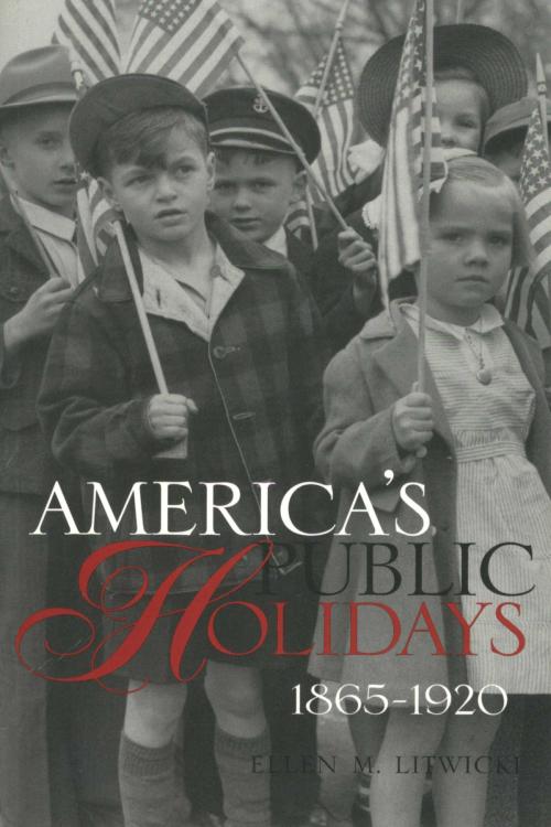 Cover of the book America's Public Holidays, 1865-1920 by Ellen M. Litwicki, Smithsonian