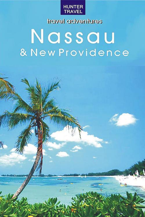 Cover of the book Nassau & New Providence Island by Blair  Howard, Hunter Publishing, Inc.