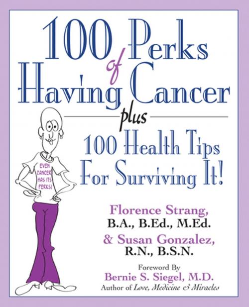 Cover of the book 100 Perks of Having Cancer by Florence Strang, B.A., B.Ed., M.Ed., Susan Gonzalez, R.N., B.S.N., Turner Publishing Company